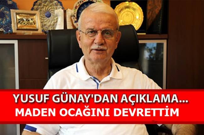 Yusuf Günay Maden Ocağı İşletmesini Sattı